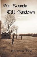 Six Rounds Till Sundown 0615314783 Book Cover
