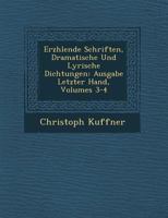 Erz Hlende Schriften, Dramatische Und Lyrische Dichtungen: Ausgabe Letzter Hand, Volumes 3-4 1249938449 Book Cover
