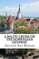 A Baltic Cruise on the Norwegian Getaway: With Adventures in Copenhagen and Stockholm 1548259500 Book Cover