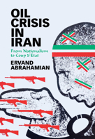 Oil Crisis in Iran: From Nationalism to Coup d'Etat 1108837492 Book Cover