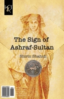The Sign of Ashraf-Sultan: Neshan-e Ashraf-Sultan 178083621X Book Cover