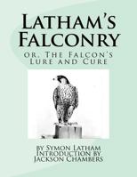 Latham's Falconry: or, The Falcon's Lure and Cure 1976315107 Book Cover