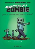 Adventures of a Zombie: An Unofficial Minecraft Diary 1645176835 Book Cover