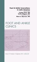 Foot and Ankle Innovations in Latin America, an Issue of Foot and Ankle Clinics, 17 1455749524 Book Cover