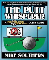 The Putt Whisperer: A RuthlessGolf.com Quick Guide 1500502685 Book Cover
