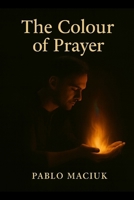 The Colour of Prayer B0FSS2WRYX Book Cover
