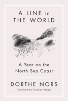 A Line in the World: A Year on the North Sea Coast 164445209X Book Cover