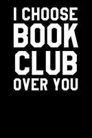 I Choose Book Club Over You: Guitar Tab Notebook 6x9 120 Pages 1093677538 Book Cover