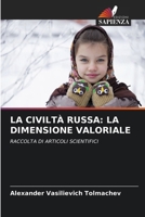 LA CIVILTÀ RUSSA: LA DIMENSIONE VALORIALE: RACCOLTA DI ARTICOLI SCIENTIFICI (Italian Edition) 6207585410 Book Cover