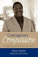 Courageous Compassion: A Prophetic Homiletic in Service to the Church 0891125450 Book Cover