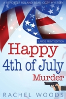Happy 4th of July Murder: Large Print Edition 1943685800 Book Cover