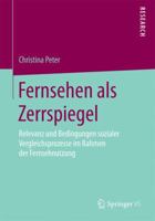 Fernsehen ALS Zerrspiegel: Relevanz Und Bedingungen Sozialer Vergleichsprozesse Im Rahmen Der Fernsehnutzung 3658128852 Book Cover