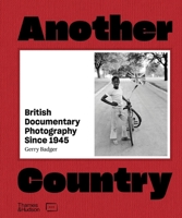 Another Country: British Documentary Photography Since 1945: British Documentary Photography Since 1945 0500022178 Book Cover