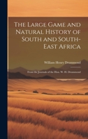 The Large Game and Natural History of South and South-East Africa: From the Journals of the Hon. W. H. Drummond 1022544004 Book Cover