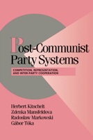 Post-Communist Party Systems: Competition, Representation, and Inter-Party Cooperation (Cambridge Studies in Comparative Politics) 052165890X Book Cover
