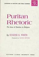 Puritan Rhetoric: The Issue of Emotion in Religion (Landmarks in Rhetoric & Public Address) 0809305631 Book Cover