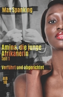 Amina, die junge Afrikanerin: Verführt und abgerichtet: Teil 1 (German Edition) B0882PBF6M Book Cover