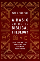 Basic Guide to Biblical Theology: Nine Themes That Unite the Old and New Testaments 1540969754 Book Cover