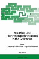 Historical and Prehistorical Earthquakes in the Caucasus (NATO Science Partnership Sub-Series: 2:) 0792346149 Book Cover