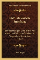 Indo-Malayische Streifzuge: Beobachtungen Und Bilder Aus Natur Und Wirtschaftsleben Im Tropischen Sud-Asien (1903) 1144825326 Book Cover