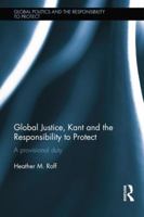 Global Justice, Kant and the Responsibility to Protect: A Provisional Duty 1138856339 Book Cover