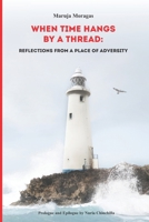When Time Hangs By a Thread: Reflections From a Place of Adversity (Spanish Edition) B087SCHNFJ Book Cover