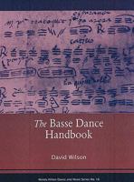 The Basse Dance Handbook: Text and Context: Seventeen Original Sources 1576471608 Book Cover