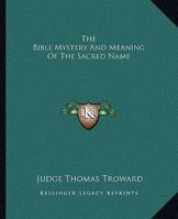 The Bible Mystery And Meaning Of The Sacred Name 142533010X Book Cover