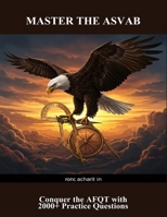 Master The Asvab: Conquer The Afqt With 2000+ Practice Questions B0FS6RG4FW Book Cover