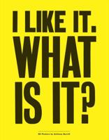 I like it. What is it ? : 30 posters by Anthony Burrill 1856699331 Book Cover