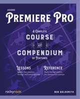 Adobe Premiere Pro : A Complete Course and Compendium of Features 1681986876 Book Cover