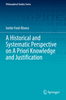 A Historical and Systematic Perspective on A Priori Knowledge and Justification 3031068734 Book Cover
