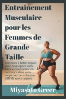 Entraînement Musculaire pour les Femmes de Grande Taille: Exercices à faible impact pour développer votre force et vous sentir en confiance dans votre ... salle de sport requise (French Edition) B0FNLHNV3T Book Cover