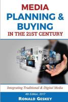 Media Planning & Buying in the 21st Century: Integrating Traditional & Digital Media 1502358719 Book Cover