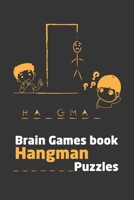 Brain Games book Hangman Puzzles: Brain Game Book. The Hangman Game Book to Flex Your Mind. Funny Hangman Puzzles Game Book, Hangman Paper And Activit B0915PKSFV Book Cover