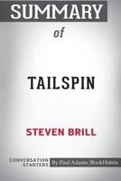 Summary of Tailspin by Steven Brill: Conversation Starters 1388264161 Book Cover