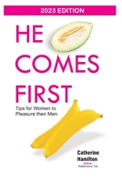 He Comes First: Tips for Women to Pleasure their Men B0BRYZNGZ5 Book Cover