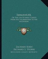 Immanuel, or, the Life of Jesus Christ, Our Lord 137234960X Book Cover