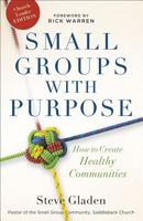 Small Groups with Purpose: How to Create Healthy Communities 0801014956 Book Cover