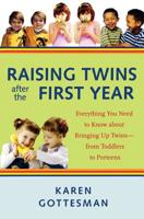 Raising Twins After the First Year: Everything You Need to Know About Bringing Up Twins - from Toddlers to Preteens 1569243387 Book Cover