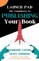 Launch Pad: The Countdown to Publishing Your Book 1637773757 Book Cover