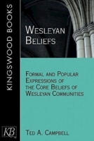 Wesleyan Beliefs: Formal and Popular Expressions of the Core Beliefs of Wesleyan Communities 1426711360 Book Cover