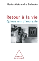 Coming Back to Life: Fifteen Years of Anorexia / Retour à la vie: Quinze ans d'anorexie (French Edition) 2738112129 Book Cover