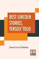 Best Lincoln Stories, Tersely Told 1023385724 Book Cover
