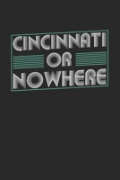 Cincinnati or nowhere: 6x9 notebook dot grid city of birth 1674051387 Book Cover