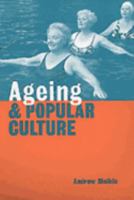 Ageing and Popular Culture 0521645476 Book Cover
