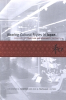 Wearing Cultural Styles in Japan: Concepts of Tradition And Modernity in Practice 0791466973 Book Cover