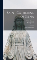 Saint Catherine Of Siena: Her Life And Times 1016600682 Book Cover