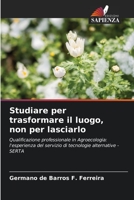 Studiare per trasformare il luogo, non per lasciarlo: Qualificazione professionale in Agroecologia: l'esperienza del servizio di tecnologie alternative - SERTA B0CGKV54Z7 Book Cover