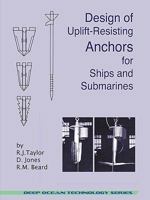 Design of Uplift-Resisting Anchors for Ships and Submarines (Deep Ocean Technology) 193493951X Book Cover